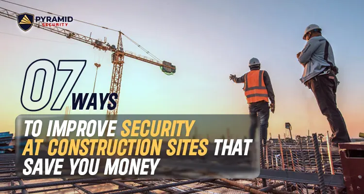 Ways To Improve Security At Construction Sites