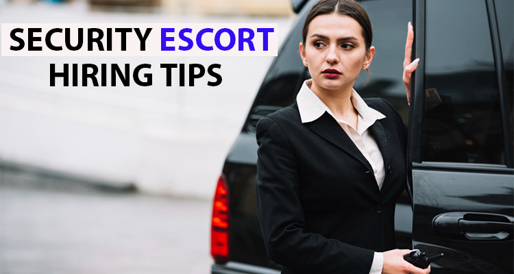 5 Practical Tips To Consider When Hiring Security Escort